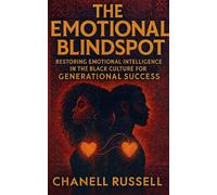The Emotional Blindspot: Restoring Emotional Intelligence in The Black Culture for Generational Success