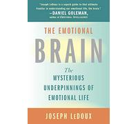 The Emotional Brain: The Mysterious Underpinnings of Emotional Life