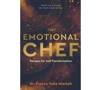 The Emotional Chef: Recipes for Self-Transformation