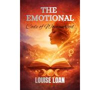THE Emotional Code of Womanhood: The Hidden Energy of Emotion (FEMININE VITALITY CODE)