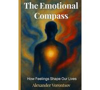 The Emotional Compass How Feelings Shape Our Lives