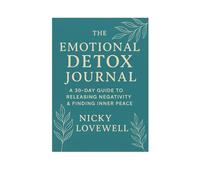 The Emotional Detox Journal: A 30-Day Guide to Releasing Negativity & Finding Inner Peace