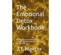 The Emotional Detox Workbook: A Practical System for Releasing Stress, Interrupting Overthinking, and Creating Mental Clarity