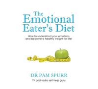 The Emotional Eater's Diet: How to understand your emotions and become a healthy weight for life!