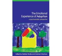 The Emotional Experience of Adoption: A Psychoanalytic Perspective