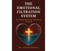 The Emotional Filtration System: Surrendering Your Emotions To God