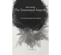 The Emotional Imprint: How Feeling Shapes What Appears