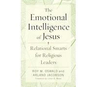 The Emotional Intelligence of Jesus: Relational Smarts for Religious Leaders
