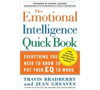 The Emotional Intelligence Quick Book, Everything You Need to Know to Put Your Eq to Work by Travis Bradberry and Jean Greaves (2005-05-04)