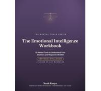 The Emotional Intelligence Workbook: 30 Mental Tools to Understand Your Emotions and Respond with Skill (A Guided 30-Day Workbook)