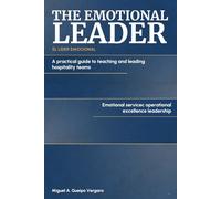 The Emotional Leader: A Practical Guide to Teaching and Leading Hospitality Teams
