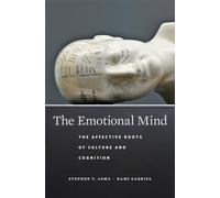 The Emotional Mind: The Affective Roots of Culture and Cognition