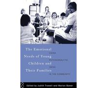 The Emotional Needs of Young Children & Their Families – Using Psychoanalytic Ideas in the Community