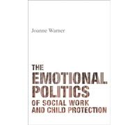 The emotional politics of social work and child protection