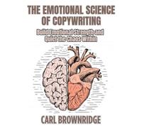 The Emotional Science of Copywriting: How To Ethically Persuade In A Noisy World