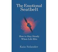 The Emotional Seatbelt: How to Stay Steady When Life Hits