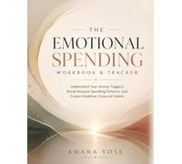 The Emotional Spending Workbook & Tracker: Understand Your Money Triggers, Break Impulse Spending Patterns, and Create Healthier Financial Habits