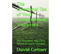 The Emotional Tax of Your Compounding Trajectory: The Decisions You Can’t Afford to Leave Unmade