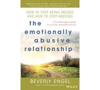 The Emotionally Abusive Relationship: How to Stop Being Abused and How to Stop Abusing