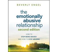 The Emotionally Abusive Relationship : How to Stop Being Abused and How to Stop Abusing