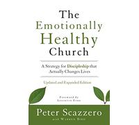 The Emotionally Healthy Church, Updated and Expanded Edition: A Strategy for Discipleship That Actually Changes Lives