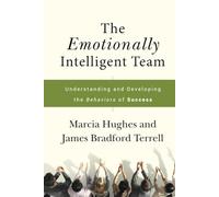 The Emotionally Intelligent Team: Understanding and Developing the Behaviors of Success