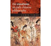 The Emotions in Early Chinese Philosophy (Emotions of the Past)