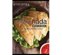 The Empanada Cookbook: Easy and Delicious Empanada Recipes!