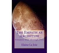 The Empath as Archetype: Volume 1-5