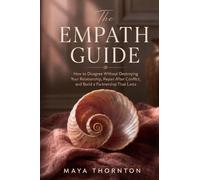 The Empath Guide: How to Disagree Without Destroying Your Relationship, Repair After Conflict, and Build a Partnership That Lasts
