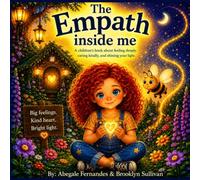 The Empath Inside Me: A children's book about feeling deeply, caring kindly, and shining your light