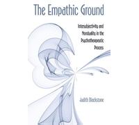 The Empathic Ground: Intersubjectivity and Nonduality in the Psychotherapeutic Process (SUNY series in Transpersonal and Humanistic Psychology)