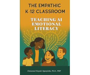 The Empathic K-12 Classroom: Teaching AI Emotional Literacy