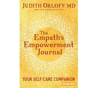 The Empath's Empowerment Journal: Your Self-Care Companion