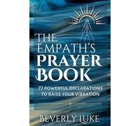 The Empath's Prayer Book: 77 Powerful Declarations to Raise Your Vibration