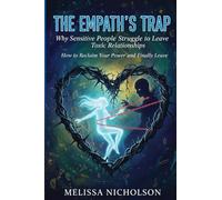 The Empath's Trap: How to Reclaim Your power and Finally Leave