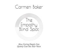 The Empathy Blind Spot: How Caring Deeply Can Quietly Cost You Your Voice