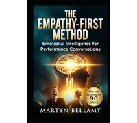 The Empathy-First Method: Emotional Intelligence for Tough Conversations (Management Advancement)