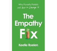 The Empathy Fix: Why Poverty Persists and How to Change it
