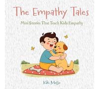 The Empathy Tales: Stories That Teach Kids Empathy (Tales that Teach Goodness)