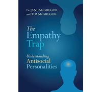 The Empathy Trap: Understanding Antisocial Personalities: Understanding Antisocial Personalities