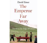 The Emperor Far Away : Travels at the Edge of China
