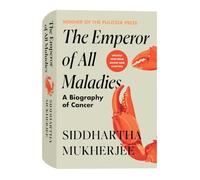 The Emperor of All Maladies: A Biography of Cancer