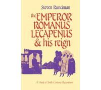 The Emperor Romanus Lecapenus and his Reign: A Study of Tenth-Century Byzantium (Cambridge Paperback Library)