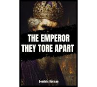 The Emperor They Tore Apart (Untold History - Medieval Byzantine)