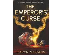 The Emperor's Curse: A Gripping Small-Town Murder Mystery of Ancient Stolen Gold and Enemies Closing In: 1 (A Chinese Holiday Murder Mystery)