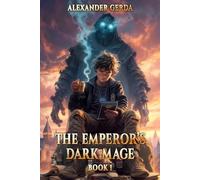 The Emperor's Dark Mage (Book #1): An Action & Adventure Progression Fantasy Series