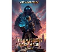 The Emperor's Dark Mage (Book #2): An Action & Adventure Progression Fantasy Series
