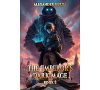 The Emperor's Dark Mage (Book #2): An Action & Adventure Progression Fantasy Series