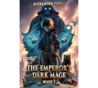 The Emperor's Dark Mage (Book #3): An Action & Adventure Progression Fantasy Series